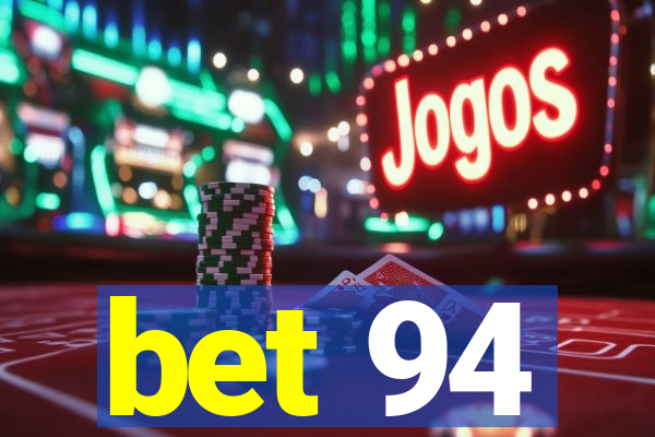 bet 94